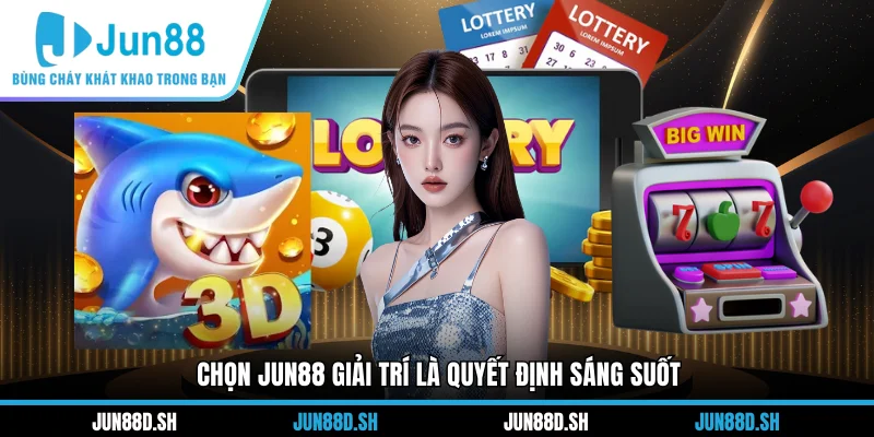 Chọn Jun88 giải trí là quyết định sáng suốt