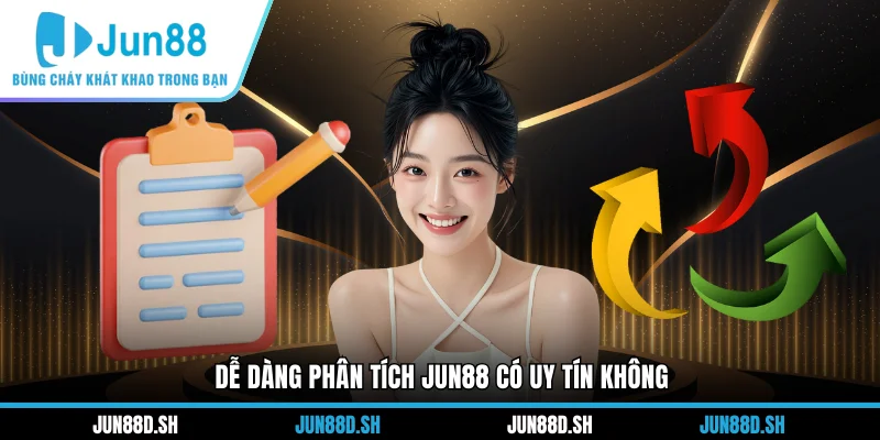 Dễ dàng phân tích Jun88 có uy tín không